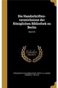Die Handschriften-Verzeichnisse Der Koniglichen Bibliothek Zu Berlin; Band 20