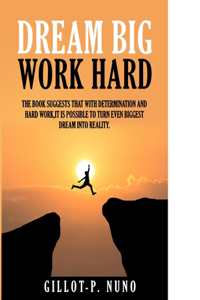 Dream Big and Work Hard