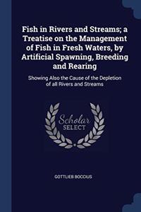 FISH IN RIVERS AND STREAMS; A TREATISE O