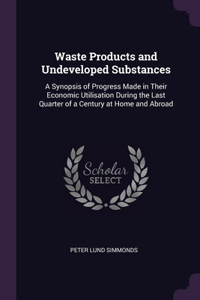 Waste Products and Undeveloped Substances