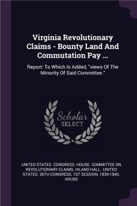 Virginia Revolutionary Claims - Bounty Land And Commutation Pay ...