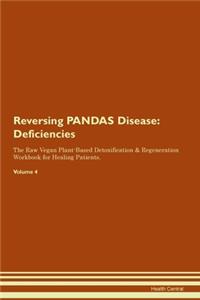 Reversing PANDAS Disease: Deficiencies The Raw Vegan Plant-Based Detoxification & Regeneration Workbook for Healing Patients.Volume 4