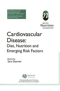 Cardiovascular Disease: Diet, Nutrition and Emerging Risk Factors (the Report of the British Nutrition Foundation Task Force)