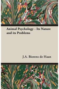 Animal Psychology - Its Nature and Its Problems