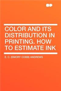 Color and Its Distribution in Printing. How to Estimate Ink