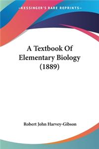 Textbook Of Elementary Biology (1889)