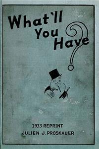 What'll You Have? 1933 Reprint