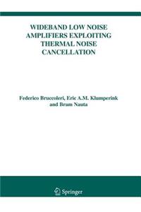 Wideband Low Noise Amplifiers Exploiting Thermal Noise Cancellation