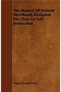 Manual Of Natural Shorthand, Designed For Class Or Self-Instruction