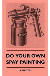 Do Your Own Spray Painting