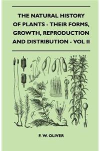 The Natural History Of Plants - Their Forms, Growth, Reproduction And Distribution - Vol II