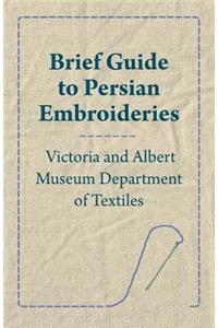 Brief Guide to Persian Embroideries - Victoria and Albert Museum Department of Textiles