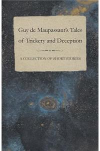 Guy de Maupassant's Tales of Trickery and Deception - A Collection of Short Stories