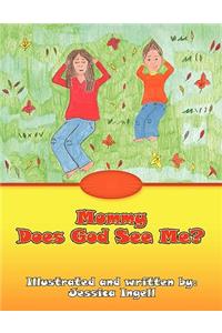 Mommy Does God See Me?