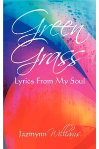 Green Grass: Lyrics From My Soul