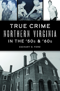 True Crime Northern Virginia in the '50s & '60s