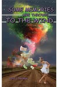 Some Memories Are Thrown To The Wind