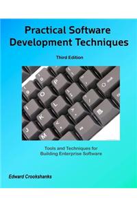 Practical Software Development Techniques 3rd Edition: Tools and Techniques for Building Enterprise Software