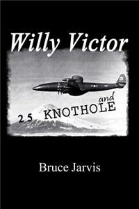 Willy Victor and 25 Knot Hole