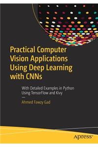 Practical Computer Vision Applications Using Deep Learning with Cnns