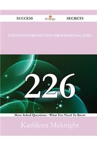 Certified Protection Professional (CPP) 226 Success Secrets - 226 Most Asked Questions On Certified Protection Professional (CPP) - What You Need To Know