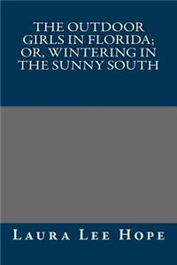 The Outdoor Girls in Florida; Or, Wintering in the Sunny South