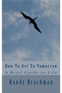 How To Get To Tomorrow