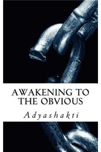 Awakening to the Obvious