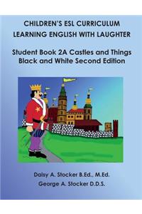 Children's ESL Curriculum: Learning English with Laughter: Student Book 2a: Castles and Things: Second Edition Black and White