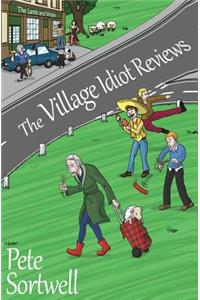 The Village Idiot Reviews (A Laugh Out Loud comedy)