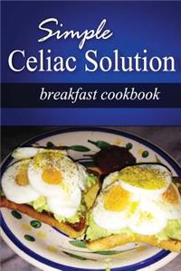 Simple Celiac Solution - Breakfast Cookbook