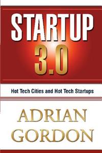Startup 3.0: Hot Tech Cities and Tech Startups