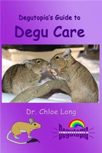 Degutopia's Guide to Degu Care