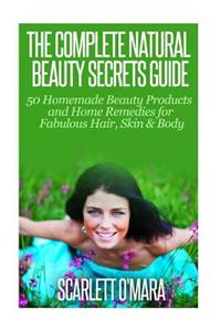 Complete Natural Beauty Secrets Guide