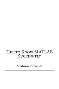 Get to Know MATLAB Succinctly