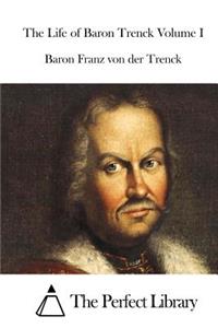 The Life of Baron Trenck Volume I