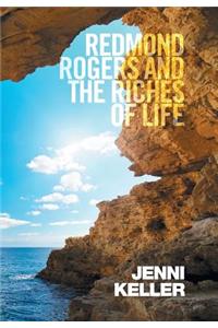 Redmond Rogers and the Riches of Life