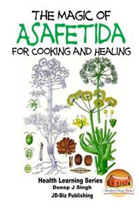 Magic of Asafetida For Cooking and Healing