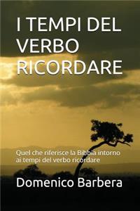 I Tempi del Verbo Ricordare: Quel Che Riferisce La Bibbia Intorno AI Tempi del Verbo Ricordare