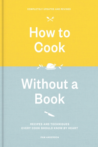 How to Cook Without a Book, Completely Updated and Revised