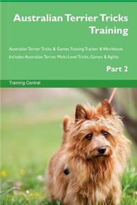 Australian Terrier Tricks Training Australian Terrier Tricks & Games Training Tracker & Workbook. Includes