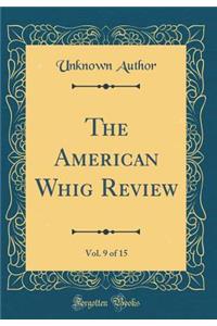 The American Whig Review, Vol. 9 of 15 (Classic Reprint)