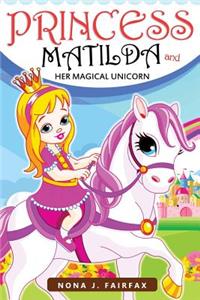 Princess Matilda and her Magical Unicorn Book 1
