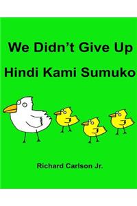 We Didn't Give Up Hindi Kami Sumuko