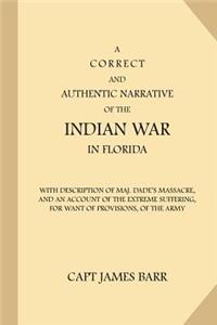 Correct and Authentic Narrative of the Indian War in Florida