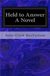 Held to Answer A Novel