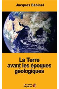 Terre avant les époques géologiques