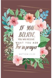 If you believe you will recieve Bible Inspirational Quotes Journal Notebook, Dot Grid Composition Book Diary (110 pages, 5.5x8.5