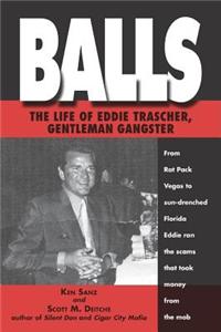 Balls: The Life of Eddie Trascher, Gentleman Gangster