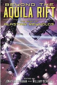 Beyond the Aquila Rift: The Best of Alastair Reynolds